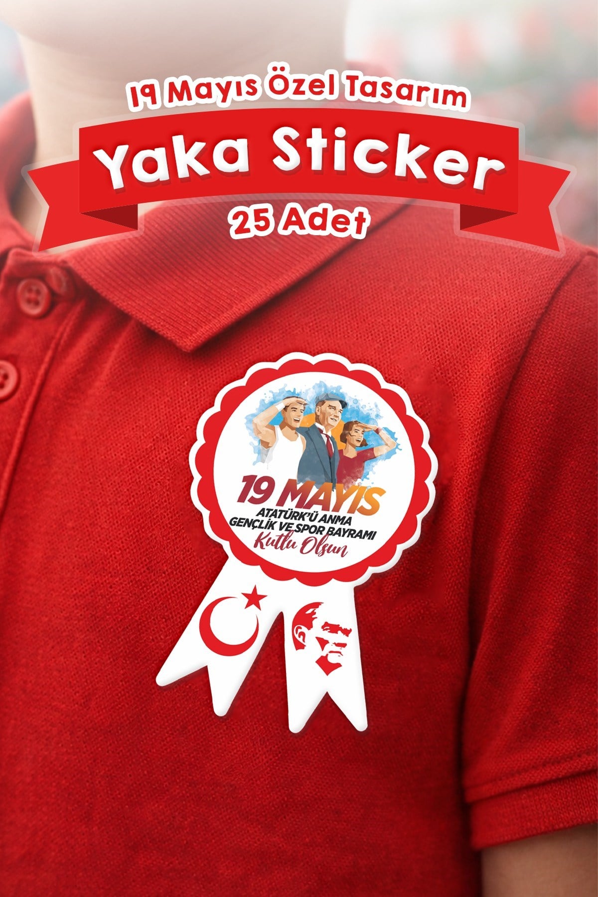 19 Mayıs Özel Yaka Sticker (Kokart) – Atatürk Temalı Yapışkanlı Rozet – 25 Adet Set, Okul Etkinlik