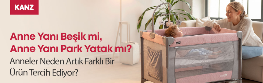 Anne Yanı Beşik mi, Anne Yanı Park Yatak mı? Anneler Neden Artık Farklı Bir Ürün Tercih Ediyor?