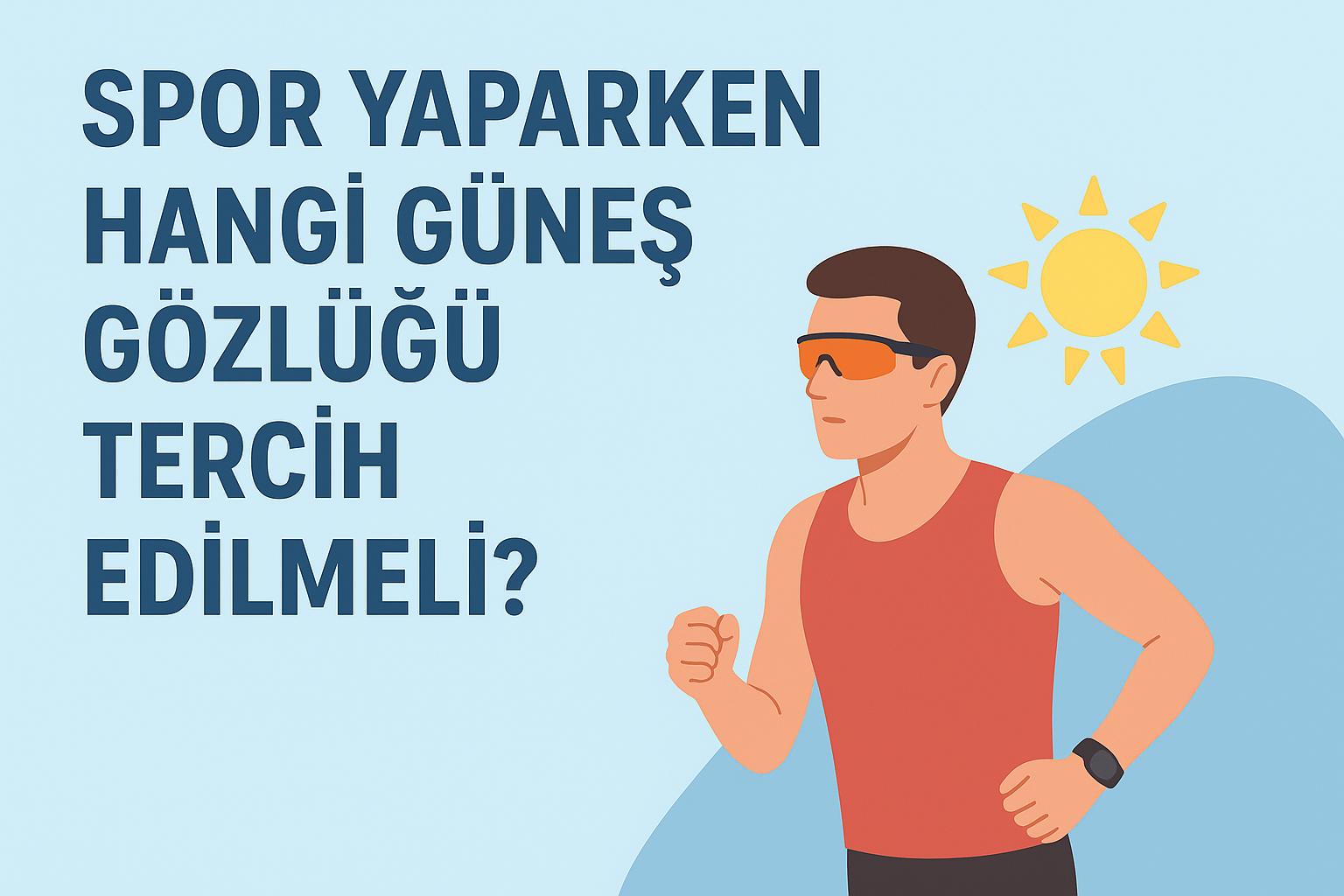 Spor Yaparken Hangi Güneş Gözlüğü Tercih Edilmeli?