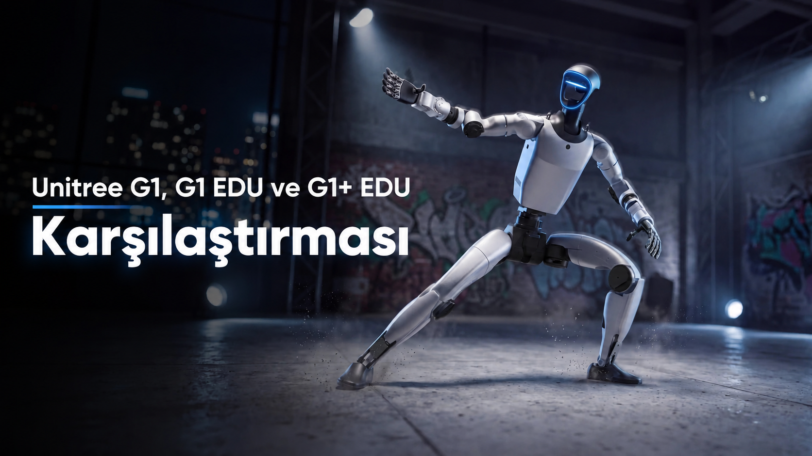 Unitree G1, G1 EDU ve G1+ EDU insansı robot karşılaştırması