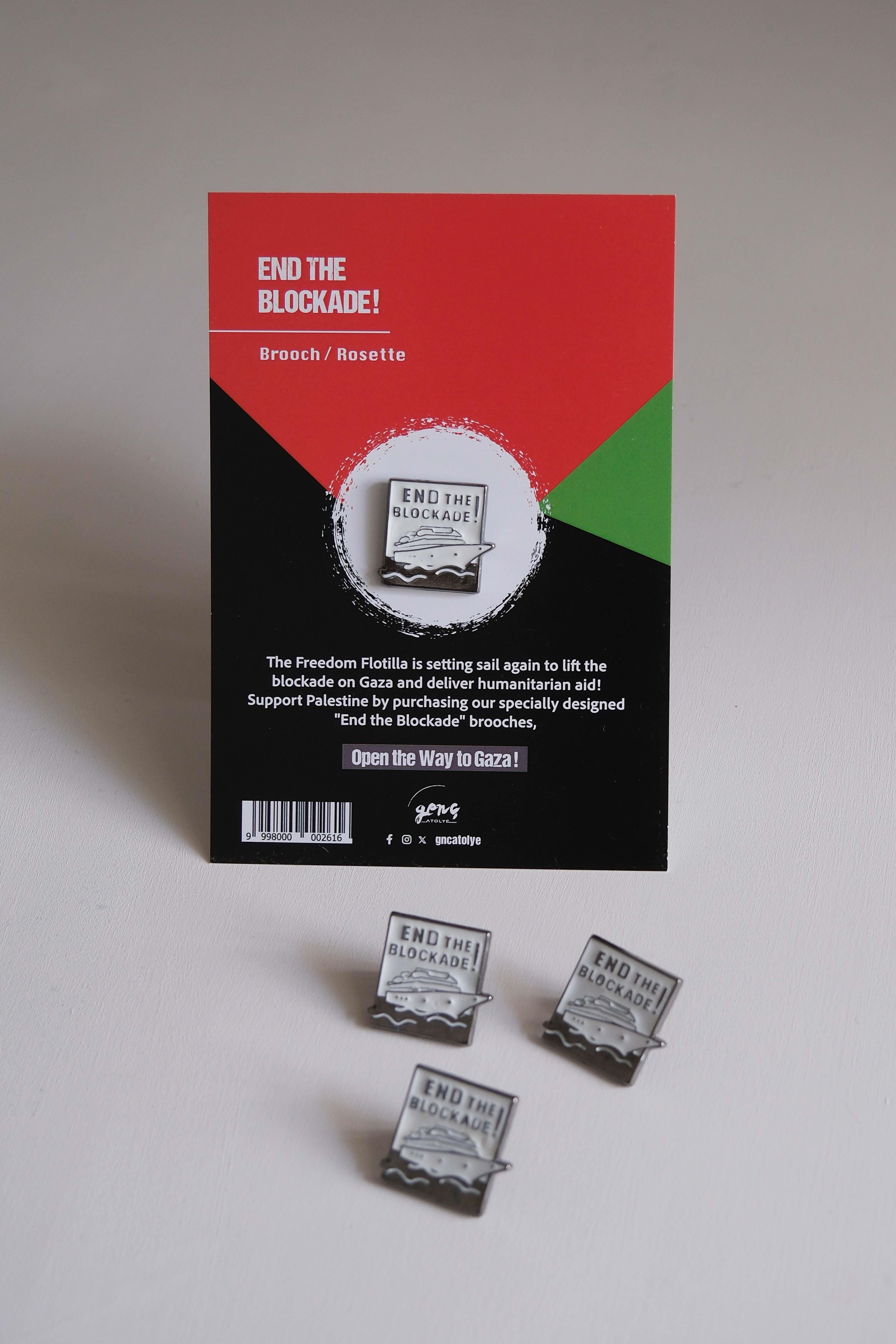 END THE BLOCKADE ROSETTE/BROOCH