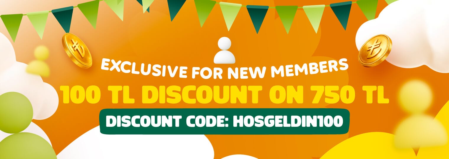 Special Offer for New Members: 100 TL Discount on 750 TL