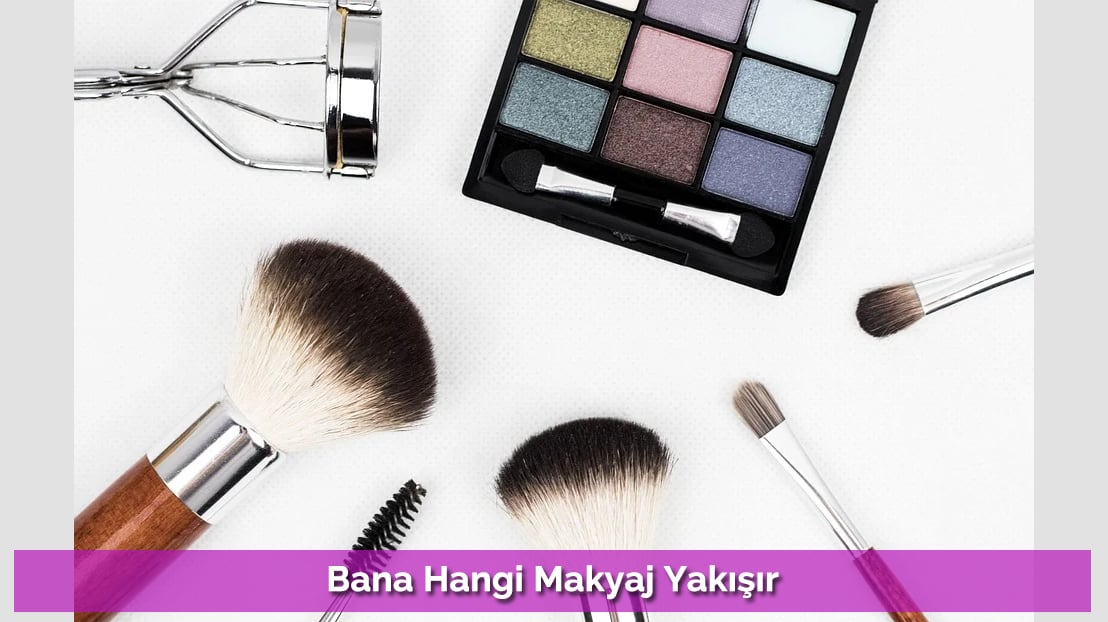 Bana Hangi Makyaj Yakışır