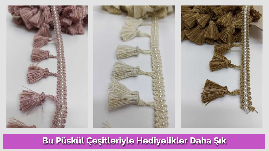 Bu Püskül Çeşitleriyle Hediyelikler Daha Şık