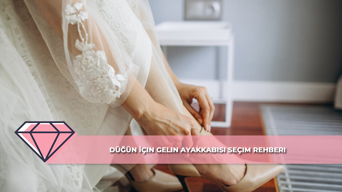 Düğün İçin Gelin Ayakkabısı Seçim Rehberi