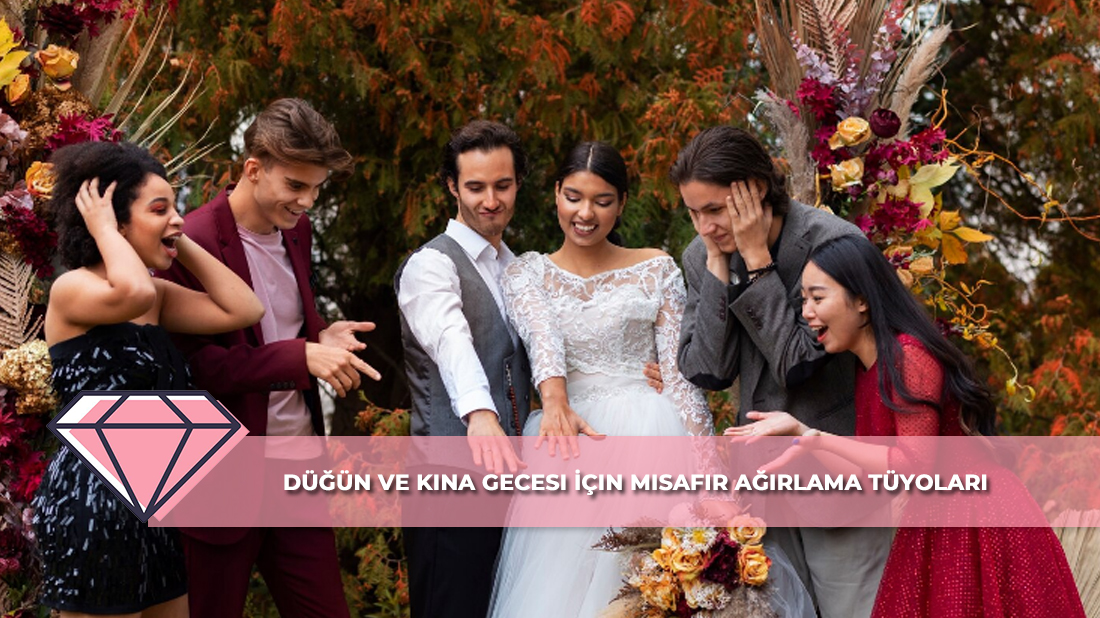 Düğün ve Kına Gecesi İçin Misafir Ağırlama Tüyoları
