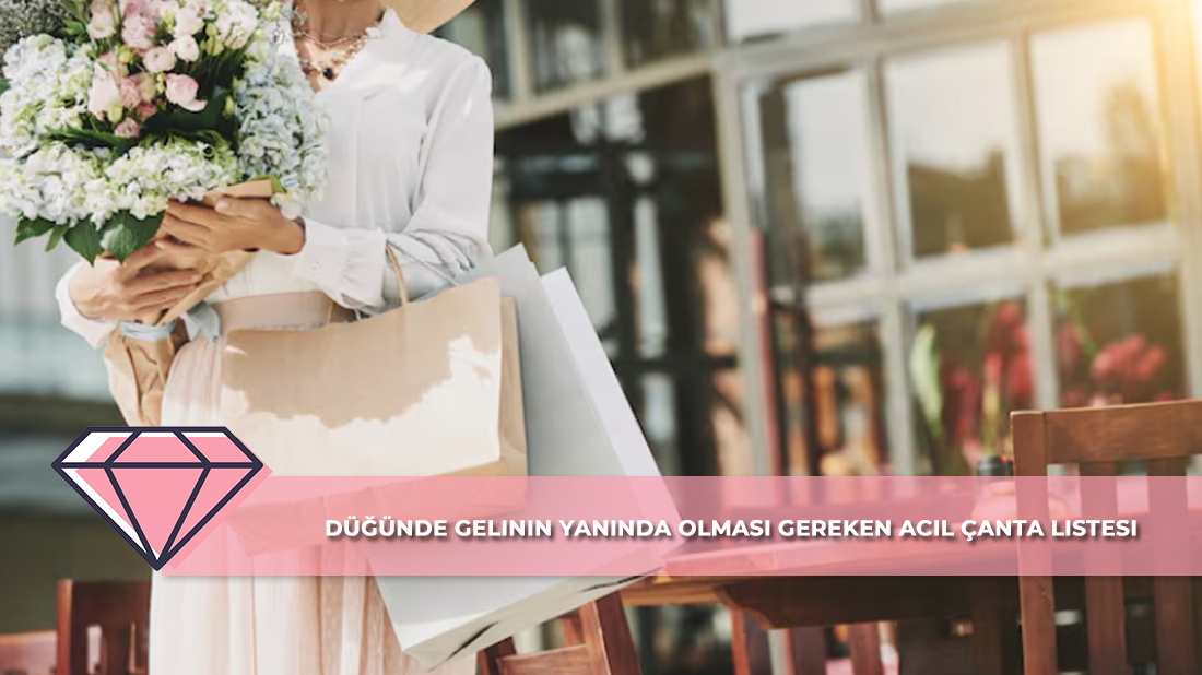 Düğünde Gelinin Yanında Olması Gereken Acil Çanta Listesi