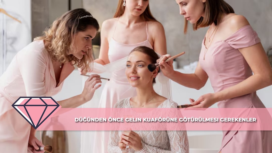Düğünden Önce Gelin Kuaförüne Götürülmesi Gerekenler