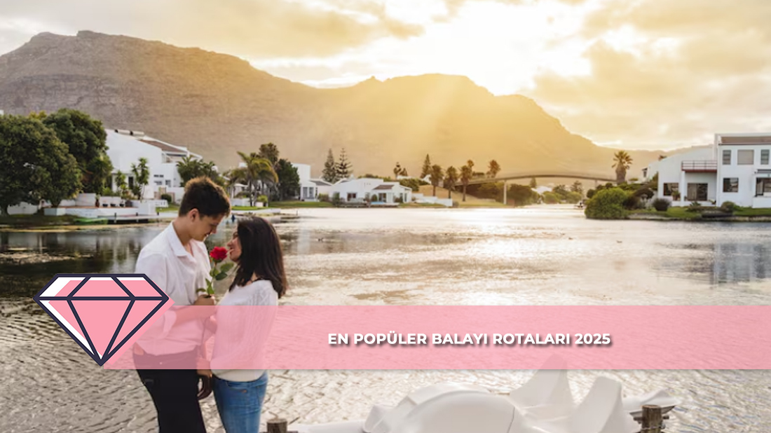 En Popüler Balayı Rotaları 2025
