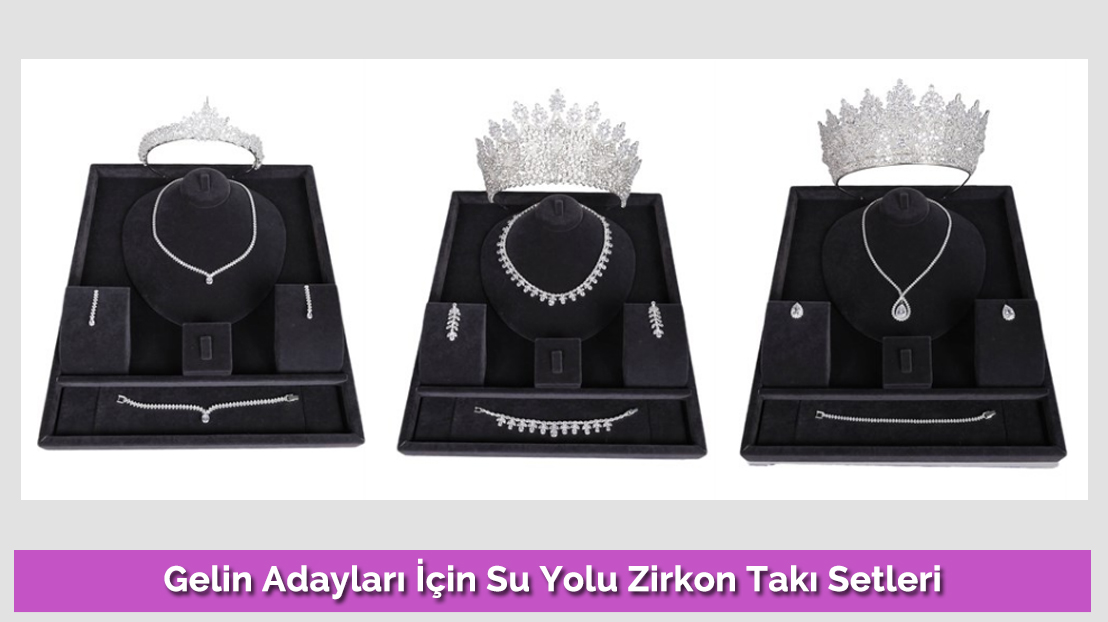 Gelin Adayları İçin Su Yolu Zirkon Takı Setleri