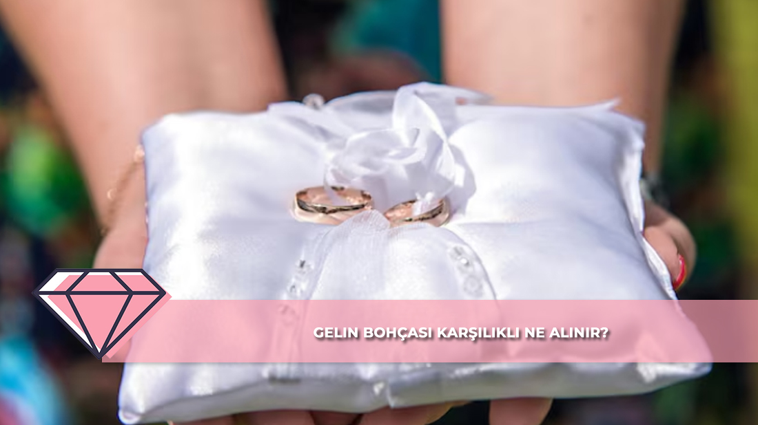 Gelin Bohçası Karşılıklı Ne Alınır?
