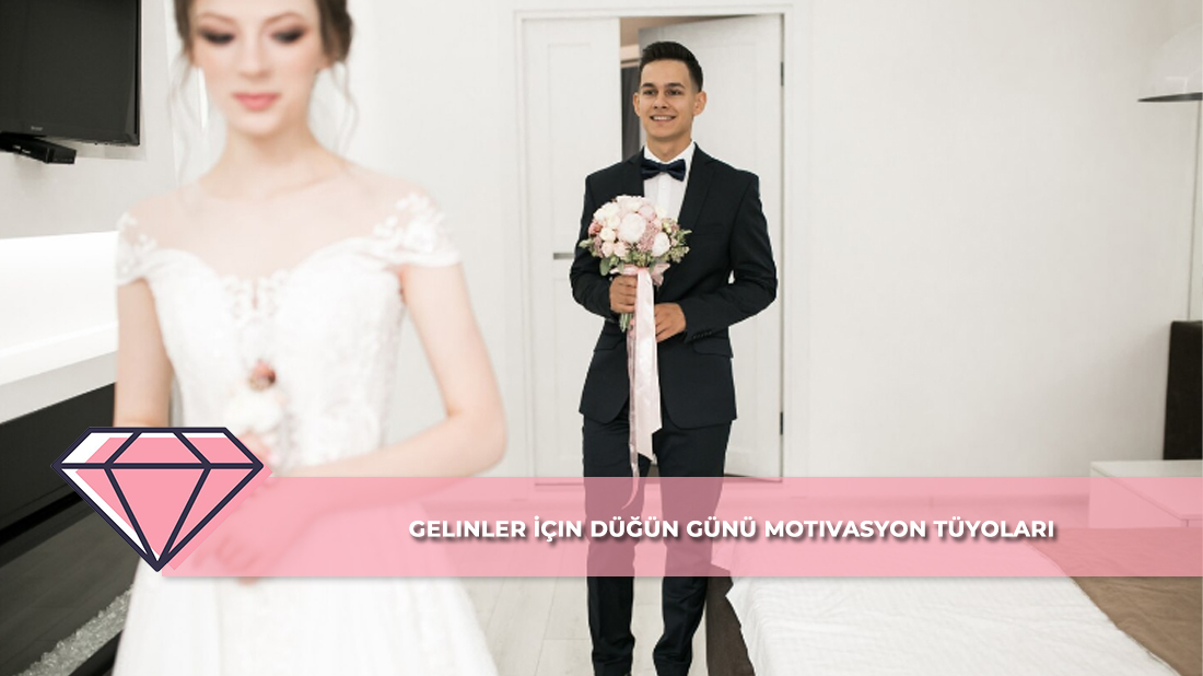 Gelinler İçin Düğün Günü Motivasyon Tüyoları