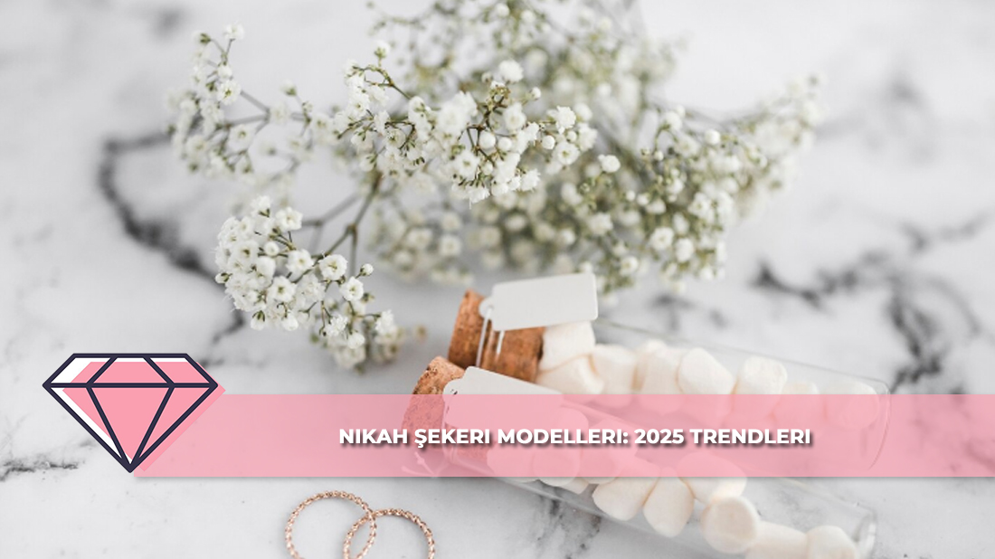 Nikah Şekeri Modelleri: 2025 Trendleri