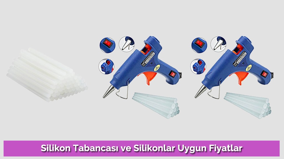 Silikon Tabancası ve Silikonlar Uygun Fiyatlar