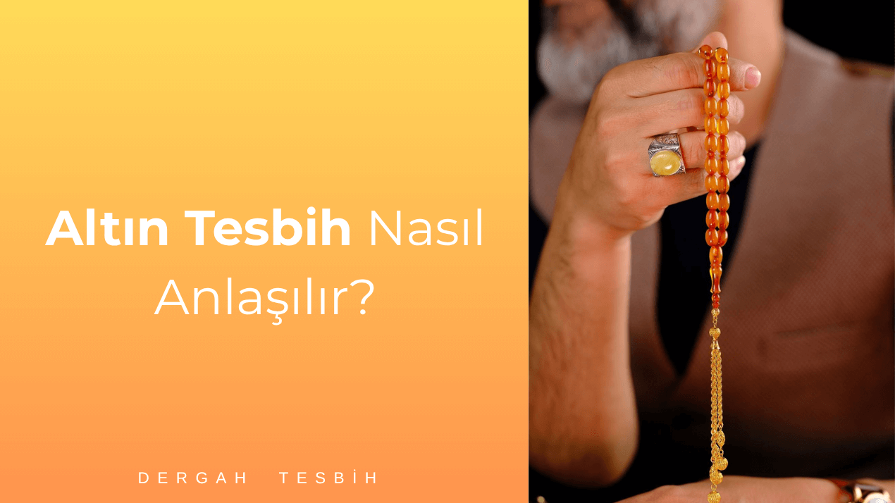 altın tesbih nasıl anlaşılır