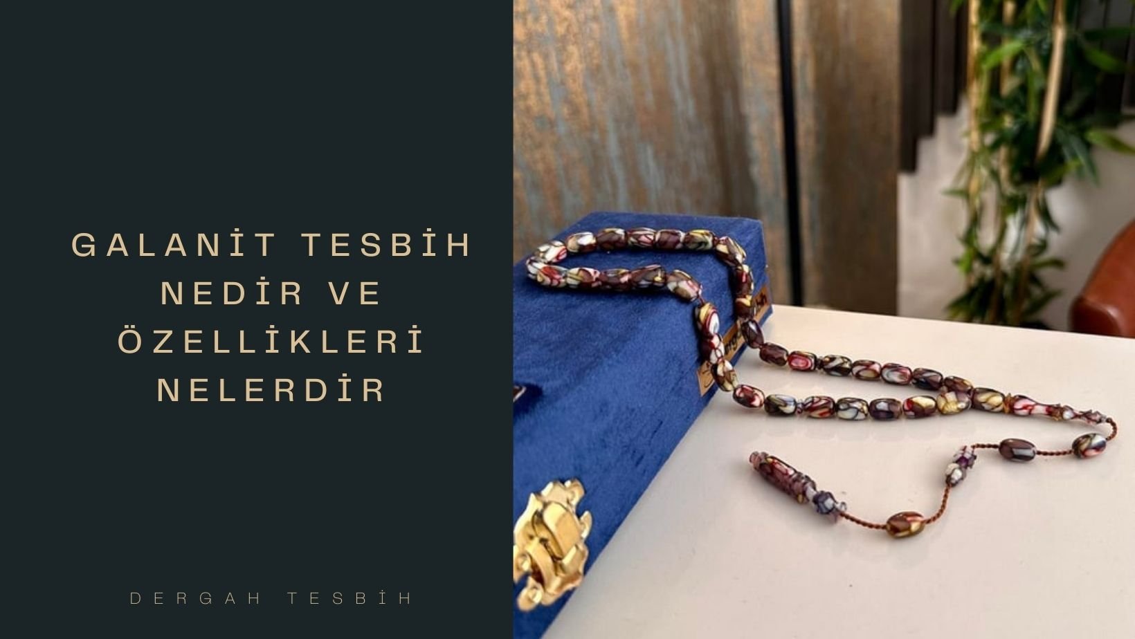 Galanit Tesbih Nedir ve Özellikleri Nelerdir?