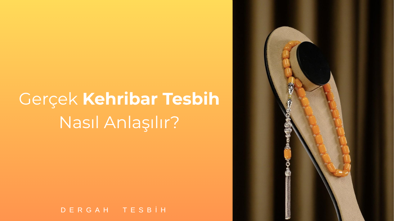 Gerçek Kehribar Tesbih Nasıl Anlaşılır?
