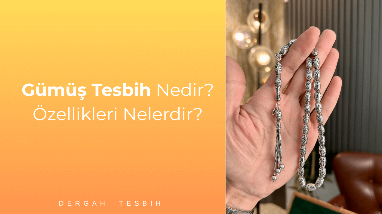 Gümüş Tesbih Nedir? Özellikleri Nelerdir?