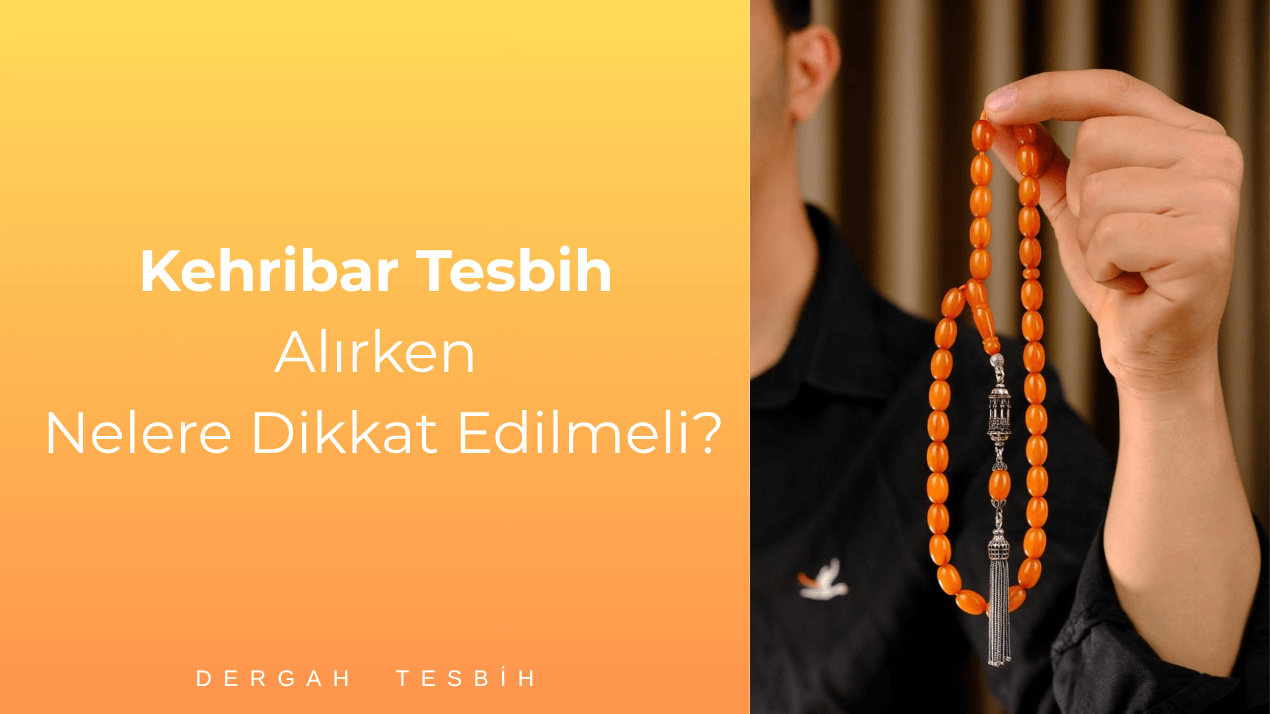 Kehribar Tesbih Alırken Nelere Dikkat Edilmeli?