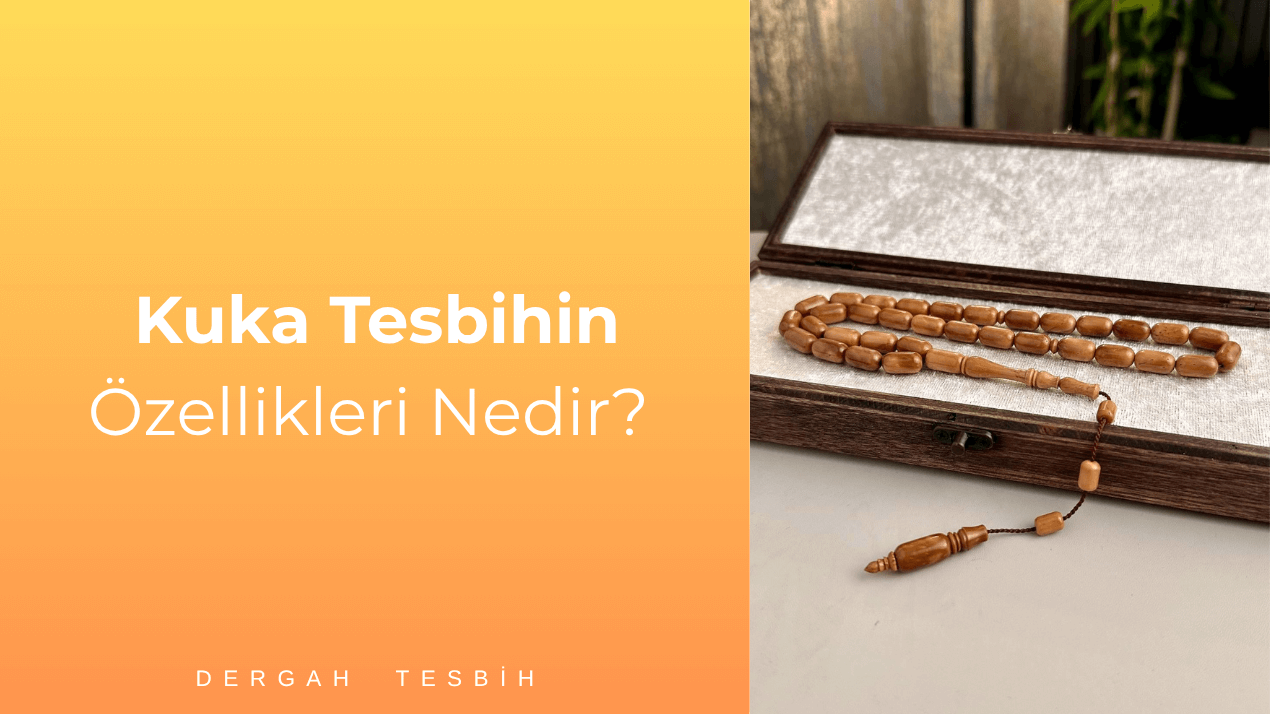 Kuka Tesbih Özellikleri