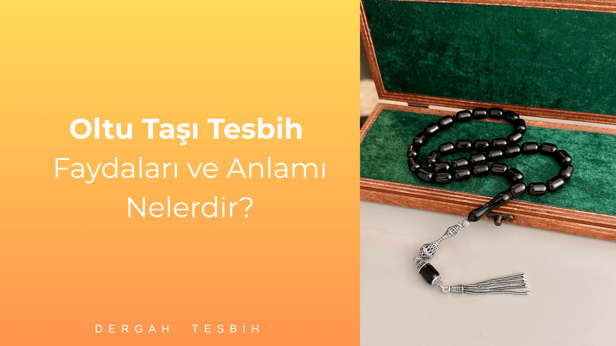 Oltu Taşı Tesbih Faydaları ve Anlamı Nelerdir?