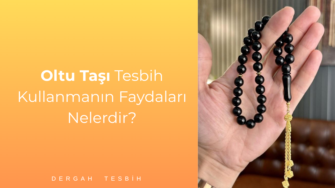 Oltu Taşı Tesbih Kullanmanın Faydaları Nelerdir?