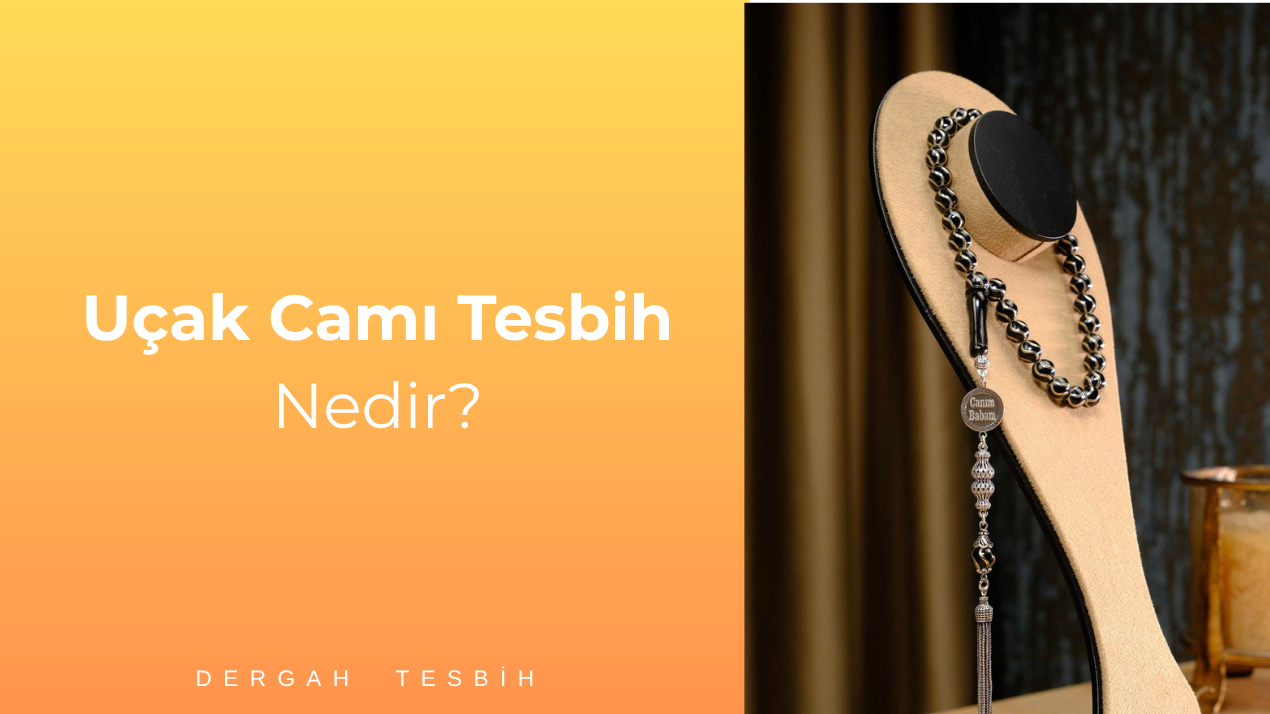 uçak camı tesbih