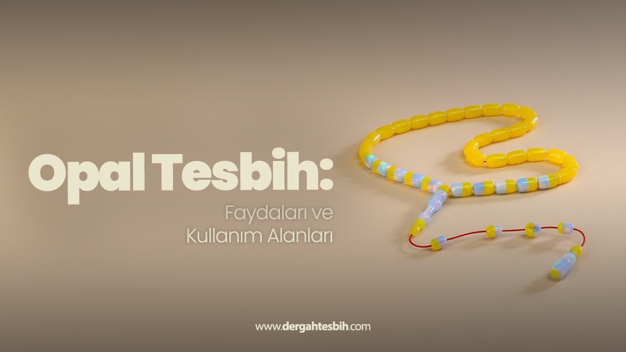 Opal Tesbih Nedir?