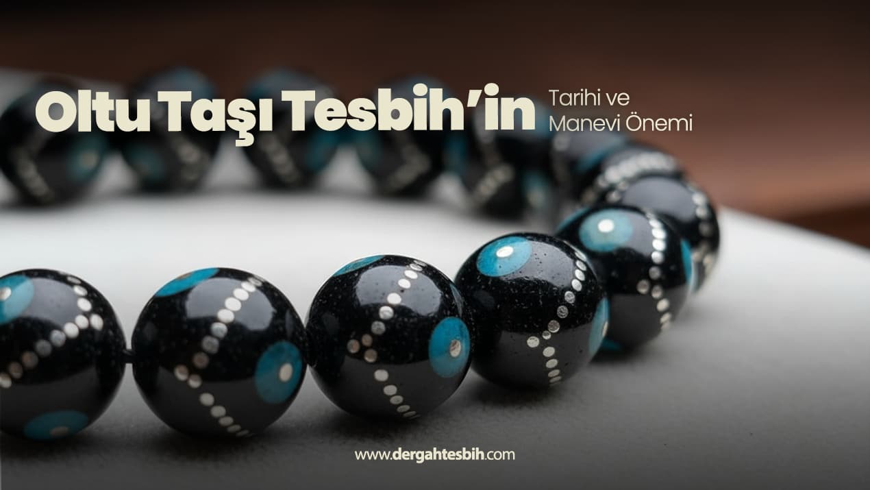 Oltu Taşı Tesbihin Tarihi ve Manevi Önemi