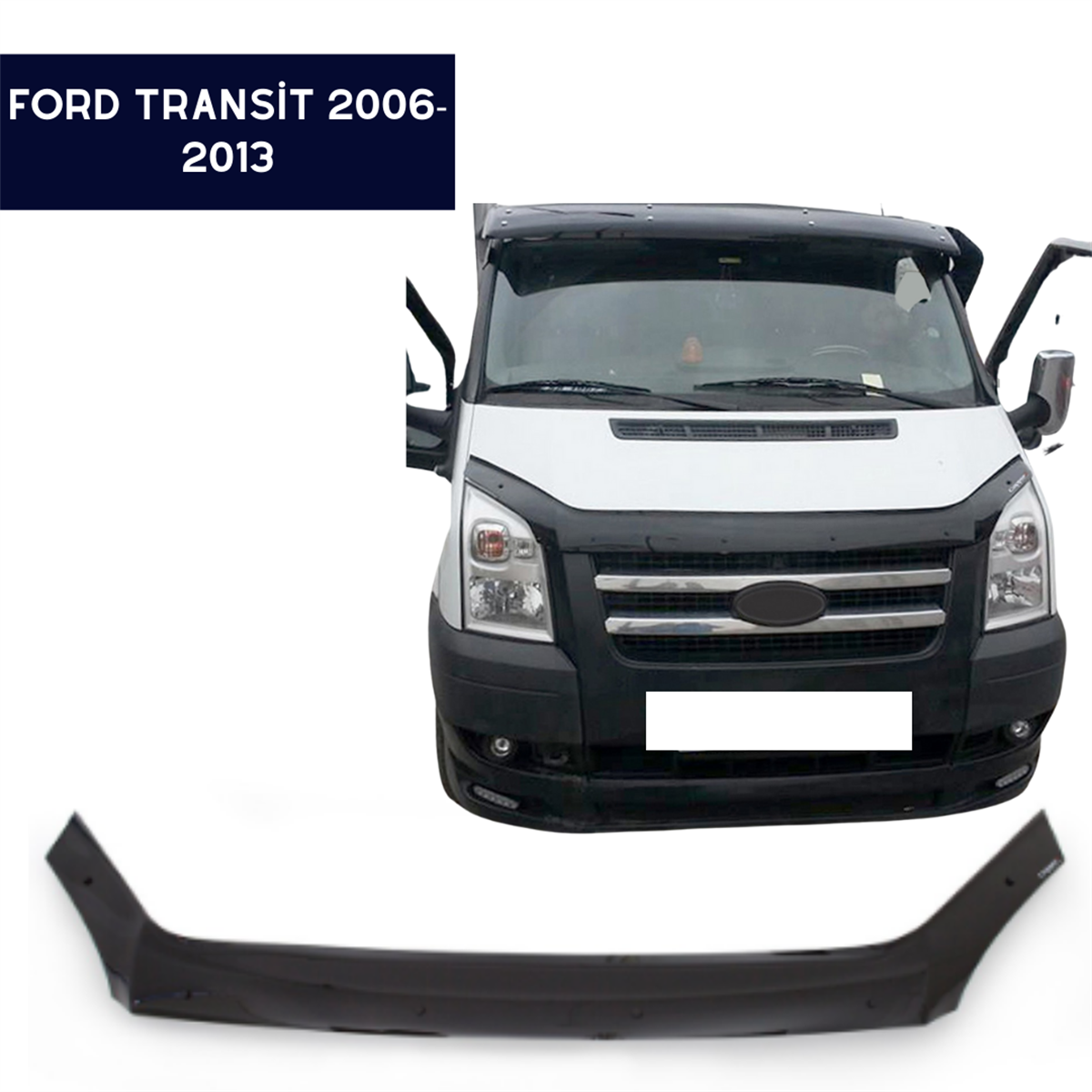 ÖN KAPUT KORUYUCU RÜZGARLIĞI FORD TRANSİT 2006-2013 KOD:KFD16385