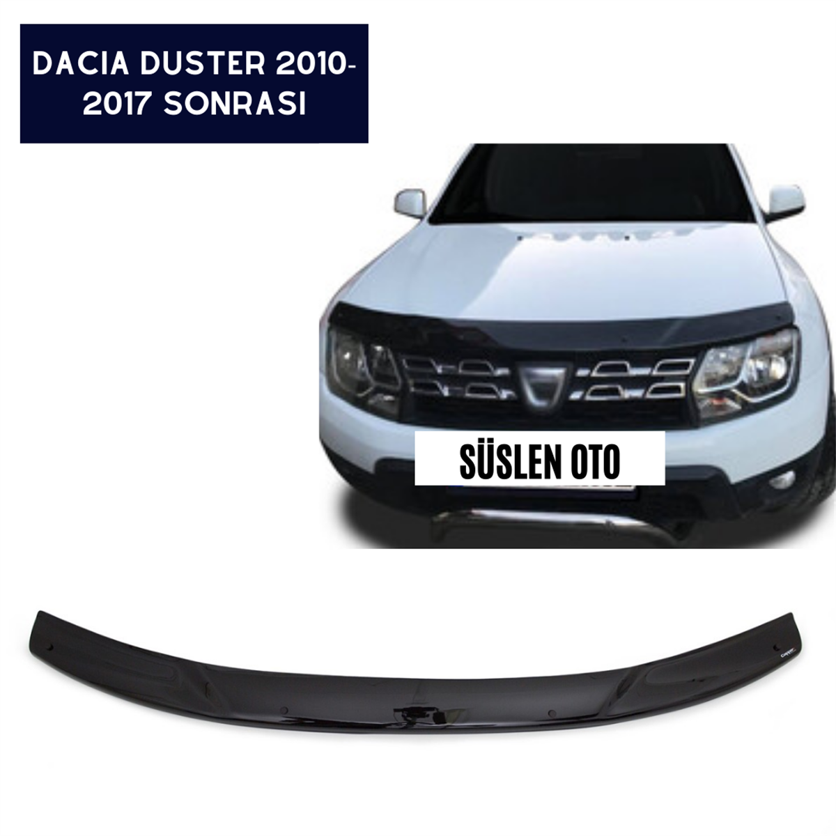 ÖN KAPUT KORUYUCU RÜZGARLIĞI DACİA DUSTER 2010-2017 KOD:KK16684