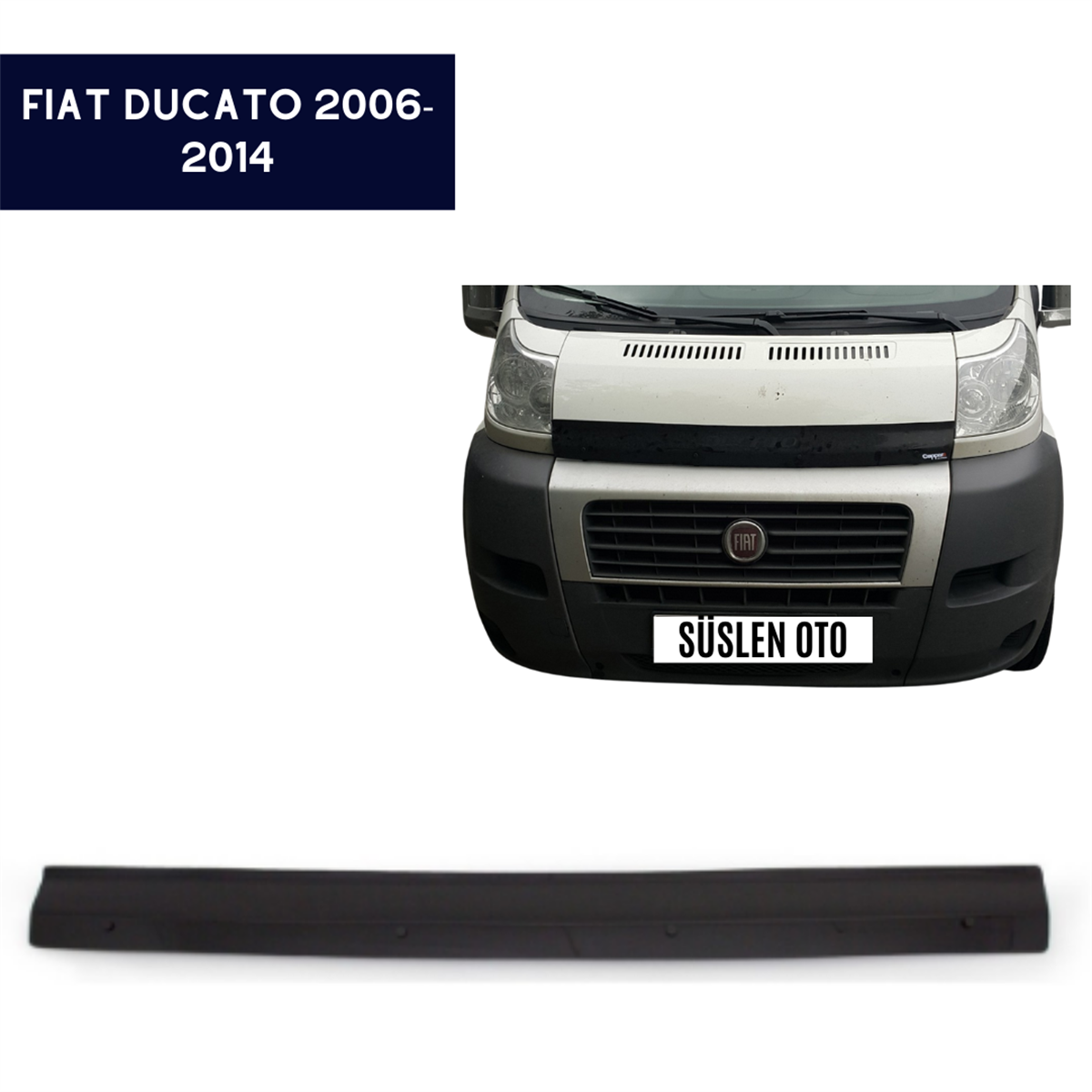 ÖN KAPUT KORUYUCU RÜZGARLIĞI FİAT DUCATO 2006-2014 KOD:KPT005