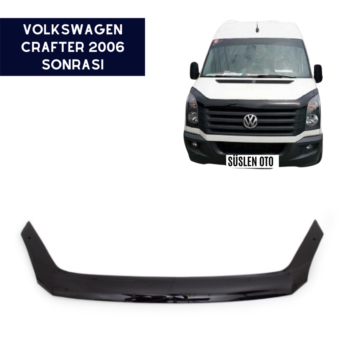 ÖN KAPUT KORUYUCU RÜZGARLIĞI VOLKSWAGEN CRAFTER 2006 SONRASI KOD:KK16002