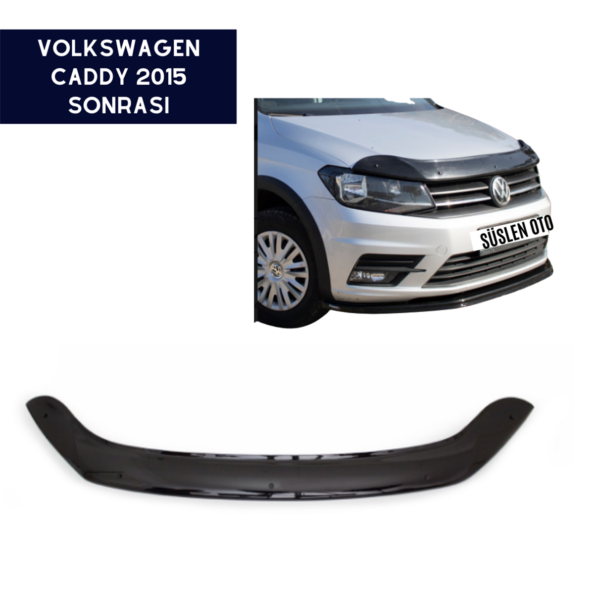 ÖN KAPUT KORUYUCU RÜZGARLIĞI VOLKSWAGEN CADDY 2015 SONRASI KOD:KPT010