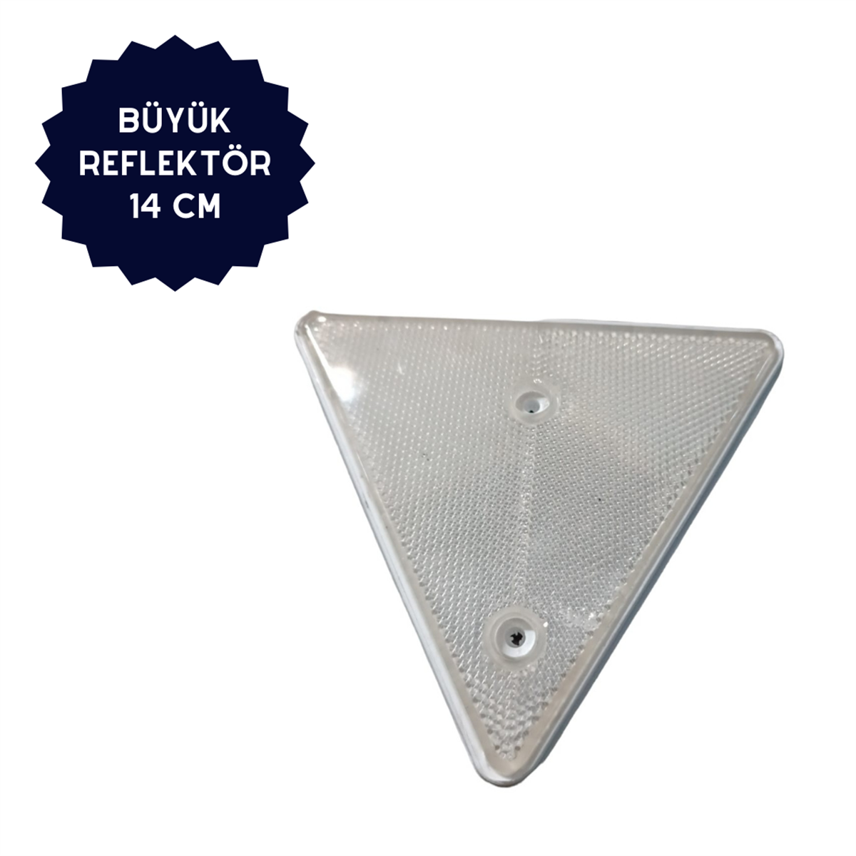REFLEKTÖR BÜYÜK ÜÇGEN BEYAZ KENAR UZUNLUK: 14CM KOD:BK-17B