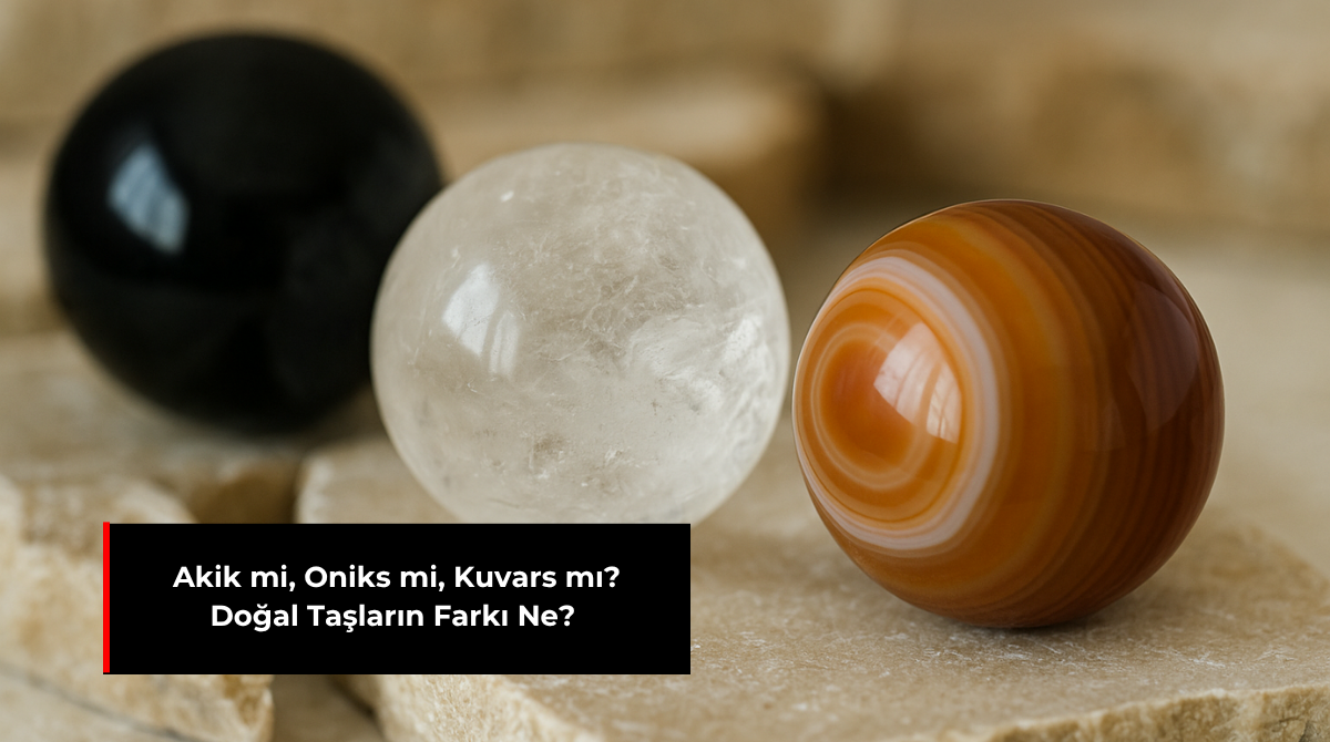 AKİK Mİ, ONİKS Mİ, KUARS MI? DOĞAL TAŞLARIN FARKI NE?