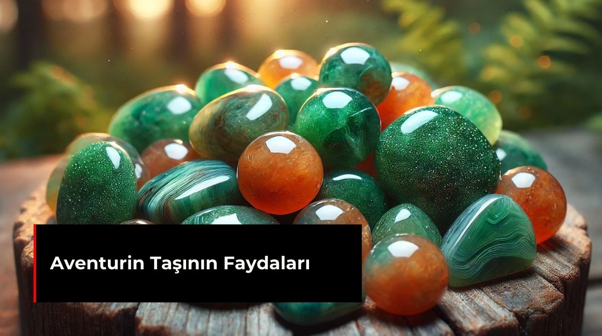 AVENTURİN TAŞININ FAYDALARI