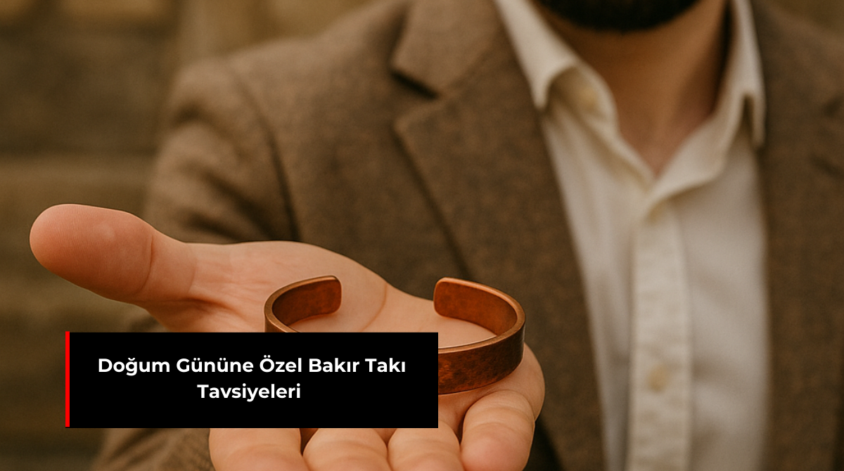 ERKEKLER İÇİN ŞIK AMA GELENEKSEL: BAKIR BİLEZİK HEDİYE SEÇİMİ