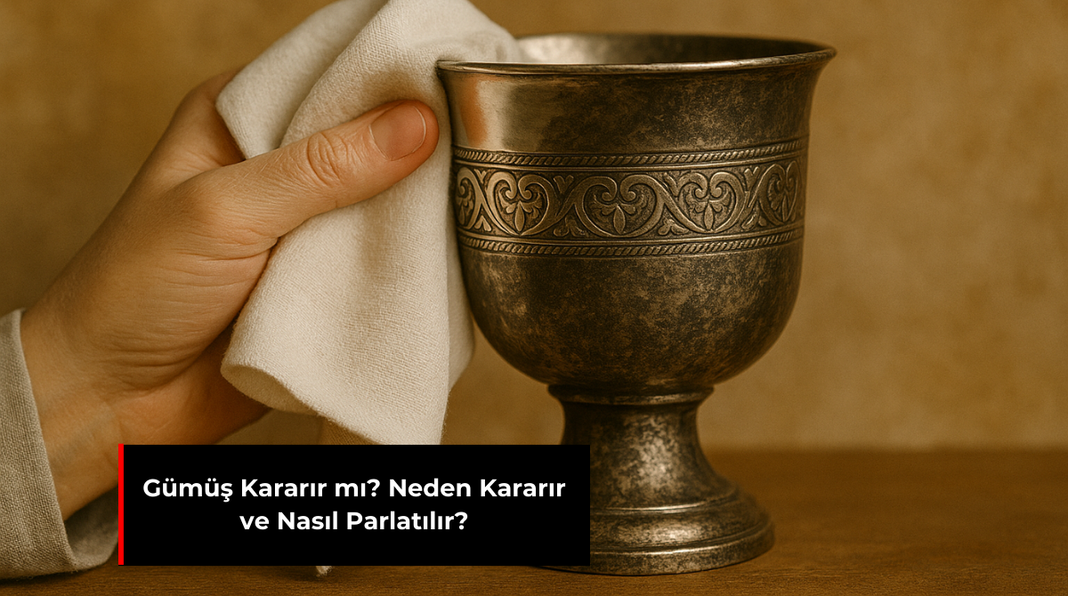 GÜMÜŞ KARARIR MI? NEDEN KARARIR VE NASIL PARLATILIR?GÜMÜŞ KARARIR MI? NEDEN KARARIR VE NASIL PARLATILIR?