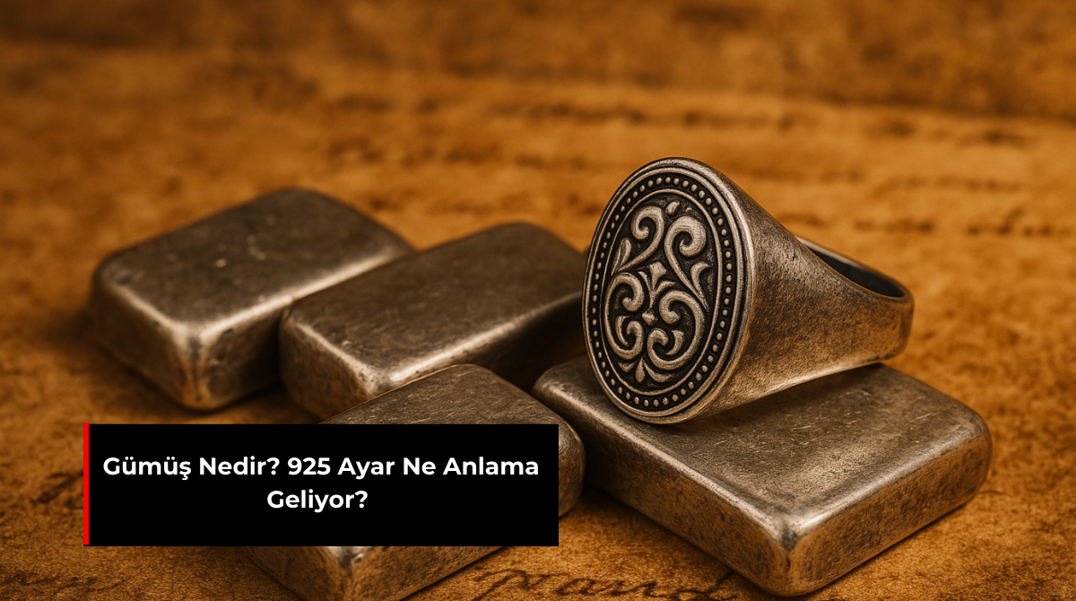 GÜMÜŞ NEDİR? 925 AYAR NE ANLAMA GELİYOR?