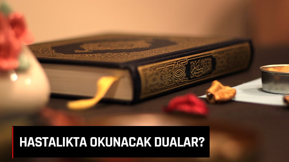 HASTALIKTA HANGİ DUALAR OKUNMALI?