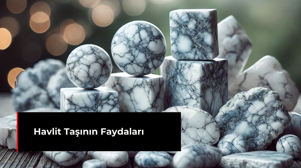 HAVLİT TAŞININ FAYDALARI