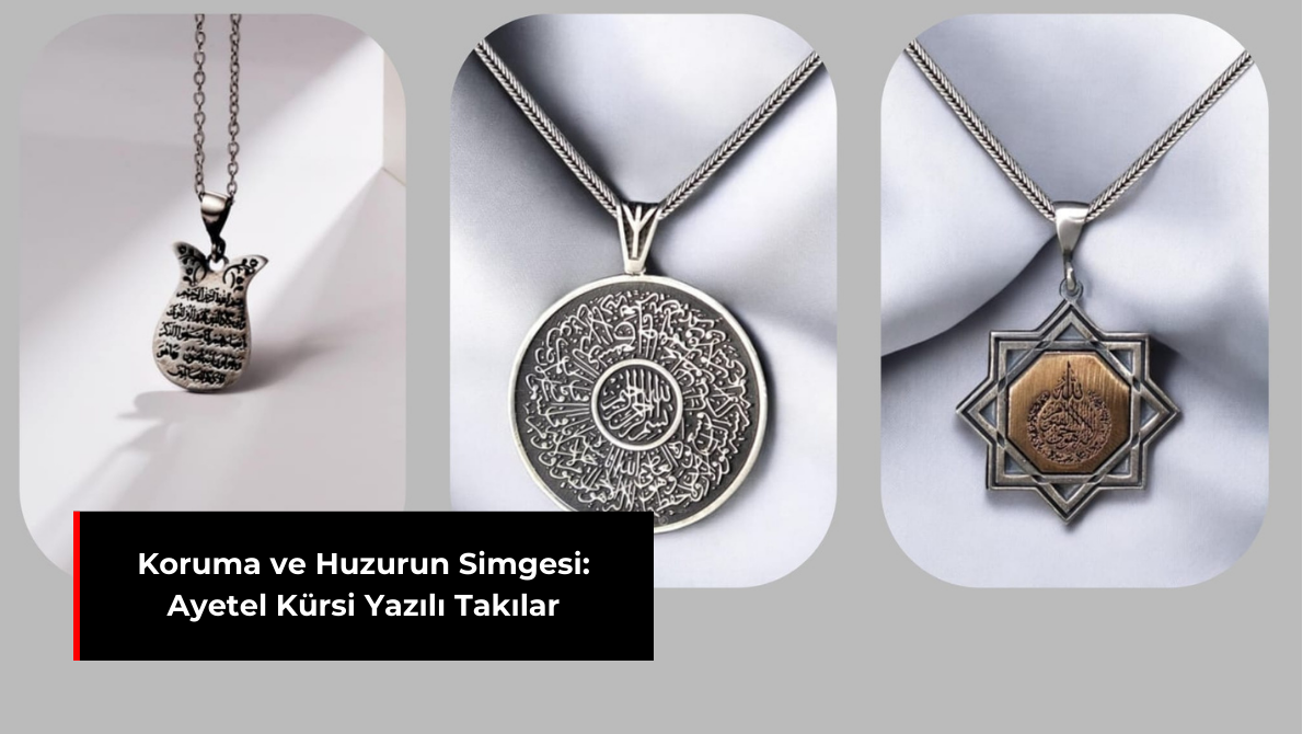 KORUMA VE HUZURUN SİMGESİ: AYETEL KÜRSİ YAZILI TAKILAR