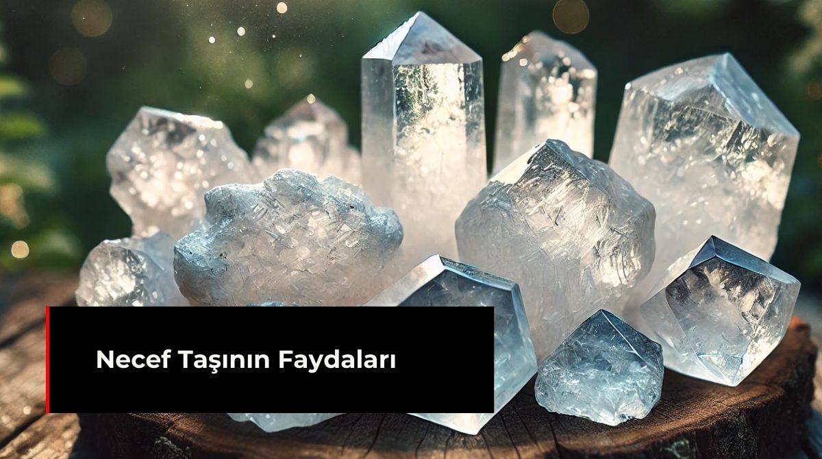 NECEF TAŞININ FAYDALARI