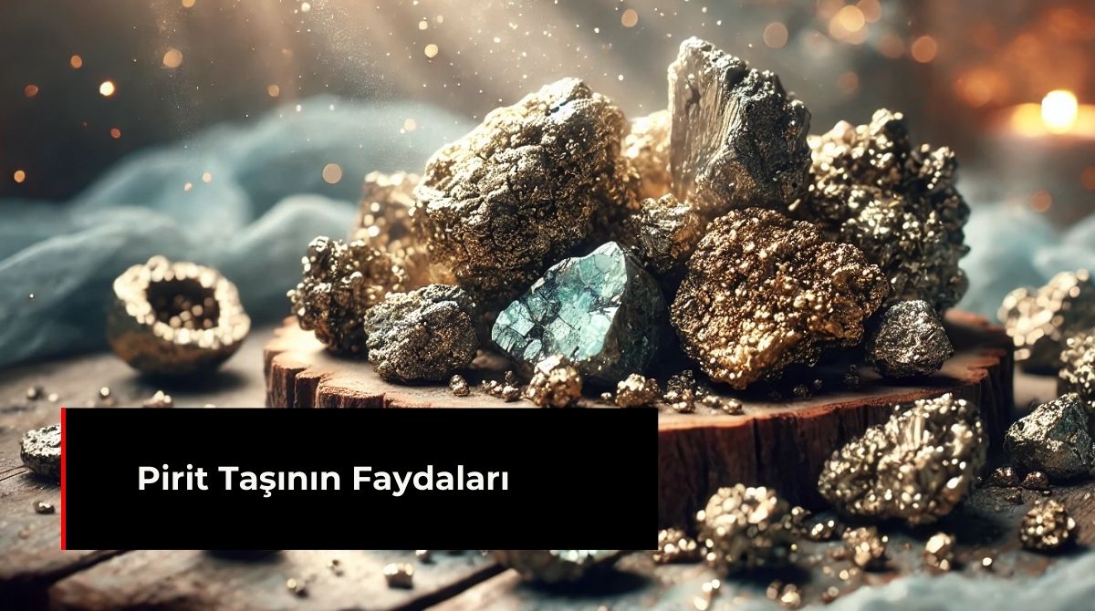 PİRİT TAŞININ FAYDALRI