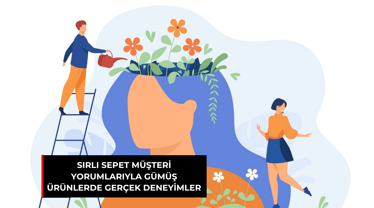 SIRLI SEPET MÜŞTERİ YORUMLARIYLA GÜMÜŞ ÜRÜNLERDE GERÇEK DENEYİMLER