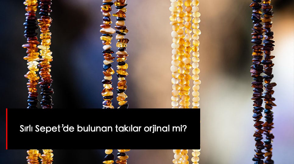 SIRLI SEPET'DE BULUNAN DOĞALTAŞLAR ORJİNEL MI?