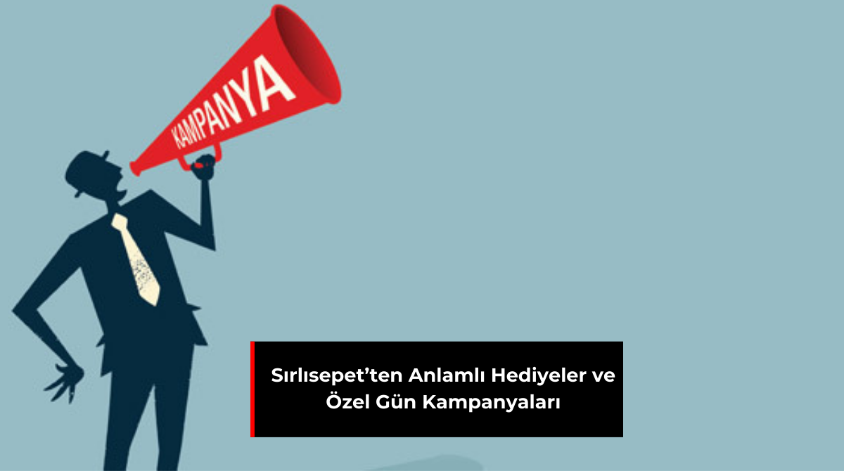 SIRLISEPET’TEN ANLAMLI HEDİYELER VE ÖZEL GÜN KAMPANYALARI