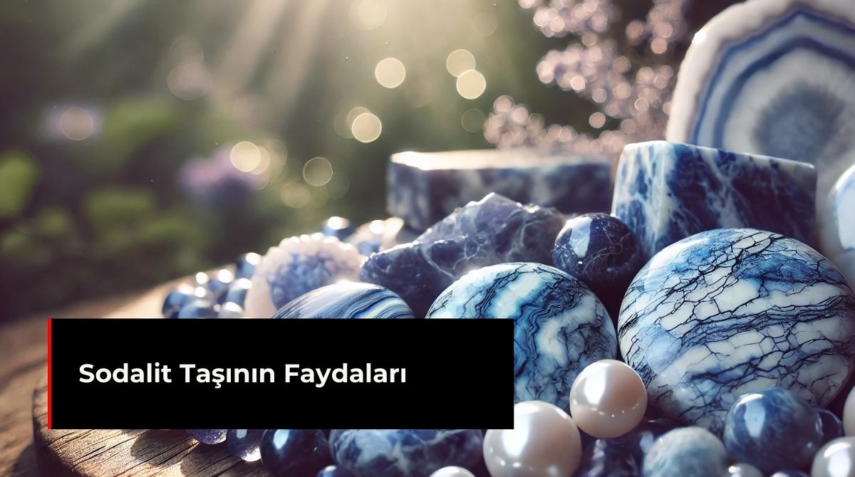 SODALİT TAŞININ FAYDALARI