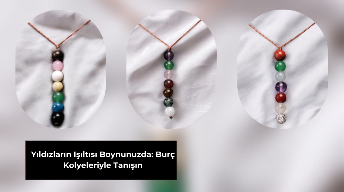 YILDIZLARIN IŞILTISI BOYNUNUZDA: BURÇ KOLYELERİYLE TANIŞIN